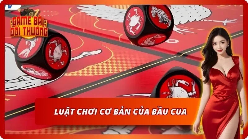 Luật chơi cơ bản của bầu cua