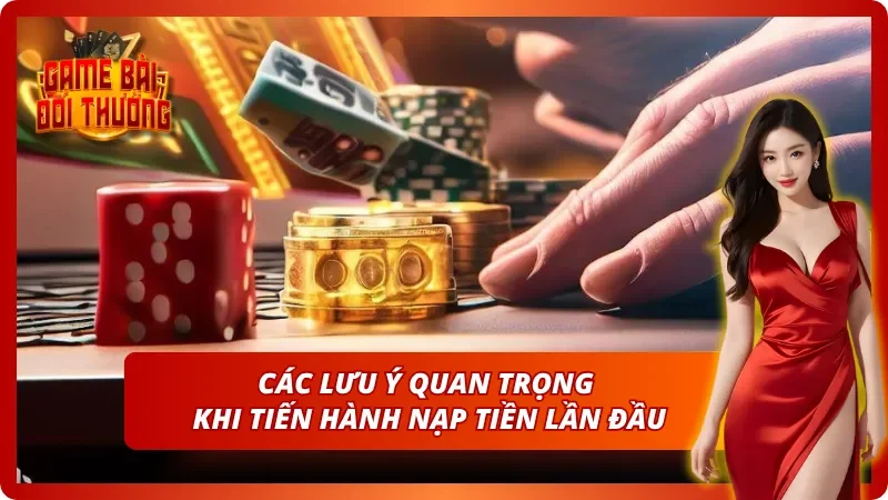 Những lưu ý mà người chơi lần đầu nạp tiền cần lưu ý