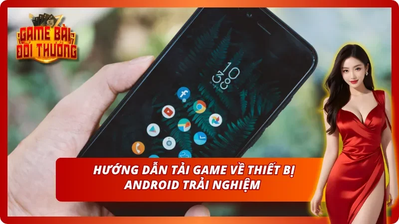 Hướng dẫn tải game bài B52 Club trên điện thoại Android người chơi
