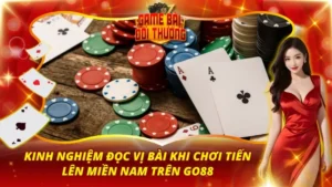 Kinh Nghiệm Đọc Vị Bài Khi Chơi Tiến Lên Miền Nam Trên Go88