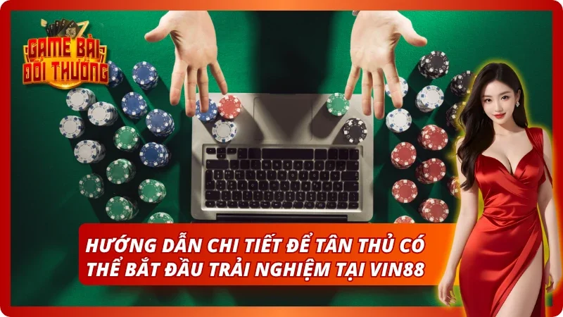 Hướng dẫn chi tiết dành cho tân binh